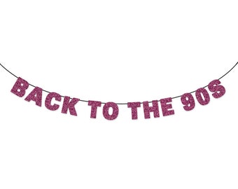 BACK TO THE 90S Banner Wall Hanging - Party Decorations - 90s Party Decor - Hip Hop Party - 1990s Theme Nostalgia Glitter Banner