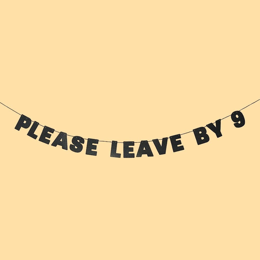 PLEASE LEAVE BY 9 Glitter Banner Choose Your Time Party | Etsy
