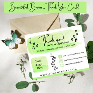 May include: A green and white thank you card with a watercolor background and hearts. The card says "Thank you! For your purchase. We hope you enjoy your hand crafted item." It also includes space for a logo, website, social media, and email address.