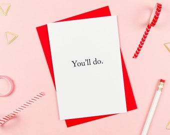Funny Valentines Card / Funny Anniversary Card / Funny Valentines Day Card / You'll Do / Funny Husband / Funny Wife Card / 100% Recycled