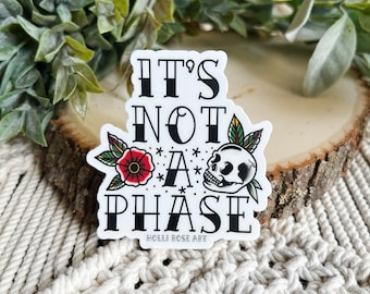 Not A Phase Tattoo Sticker: Emo Skull Art, Waterproof Vinyl