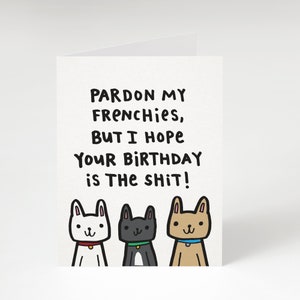 Funny French Bulldog Birthday Card: "Pardon My Frenchies"