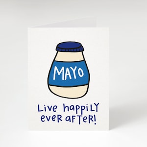 Mayo Live Happily Ever After, Greeting Card. Funny Anniversary Card. Funny Engagement Card. Funny Wedding Card. Mayonnaise Card. Love Card.