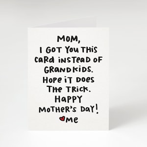 SUPER SALE Mom, I Got You This Card Instead of Grandkids Hope It Does The Trick Greeting Card. Mother's Day Card. Funny Mother's Day Card. image 1