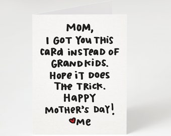 SUPER SALE! Mom, I Got You This Card Instead of Grandkids Hope It Does The Trick! Greeting Card. Mother's Day Card. Funny Mother's Day Card.