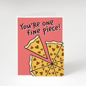 You&#39;re One Fine Piece, Greeting Card. Funny Anniversary Card. Cute Anniversary Card. Funny Love Card. Cute Love Card. Pizza Love Card.
