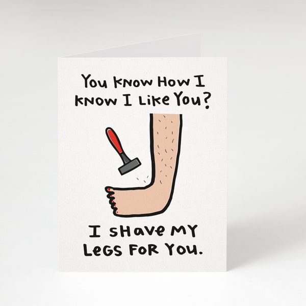 SUPER DUPER SALE! I Shave My Legs For You, Greeting Card. Funny Valentine's Day Card. Hilarious Valentine's Day Card. Valentine Card.