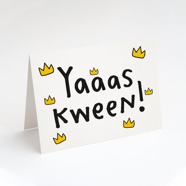 Yaaas Kween! Greeting Card by Tiny Gang Designs. Yas Kween Card. Congrats Card. Celebrate Card. Queer Eye Card. Birthday Card for Mom. Queen