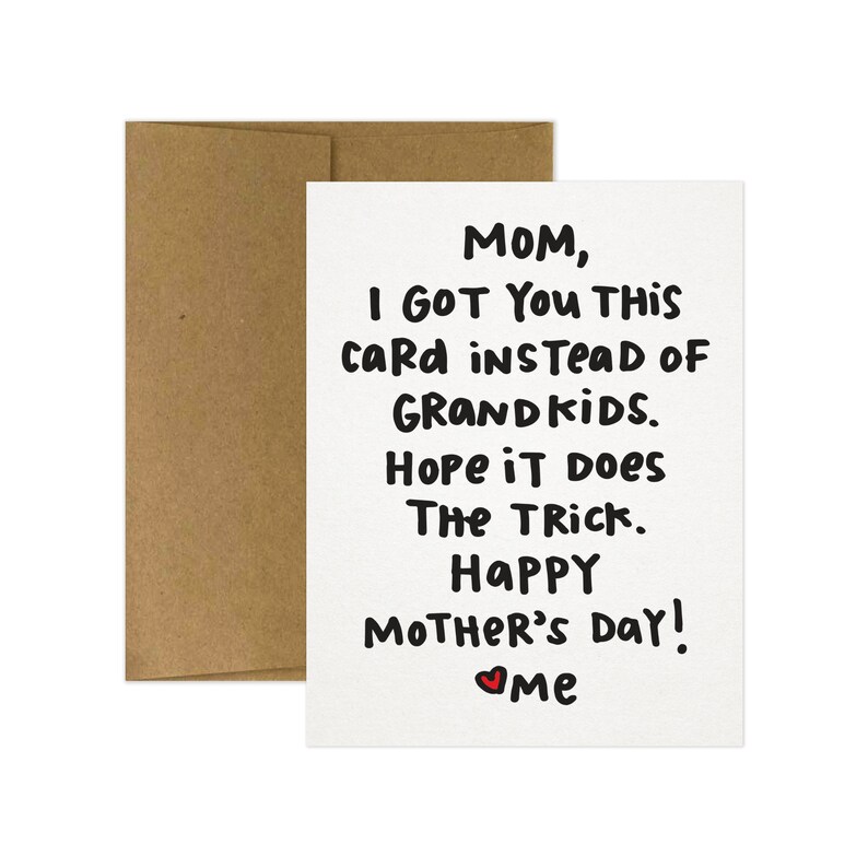 SUPER SALE Mom, I Got You This Card Instead of Grandkids Hope It Does The Trick Greeting Card. Mother's Day Card. Funny Mother's Day Card. image 2