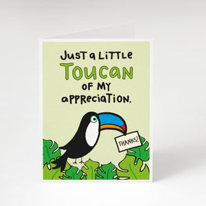 Just A Little Toucan Of My Appreciation. Greeting Card. Funny Thank You Card. Cute Thank You Card. Retirement Card. Toucan Card. Punny Card.