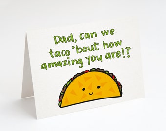 Dad, Can We Taco 'bout How Amazing You Are!? Greeting Card. Father's Day Card. Funny Father's Day Card. Card for Dad. Taco Card.