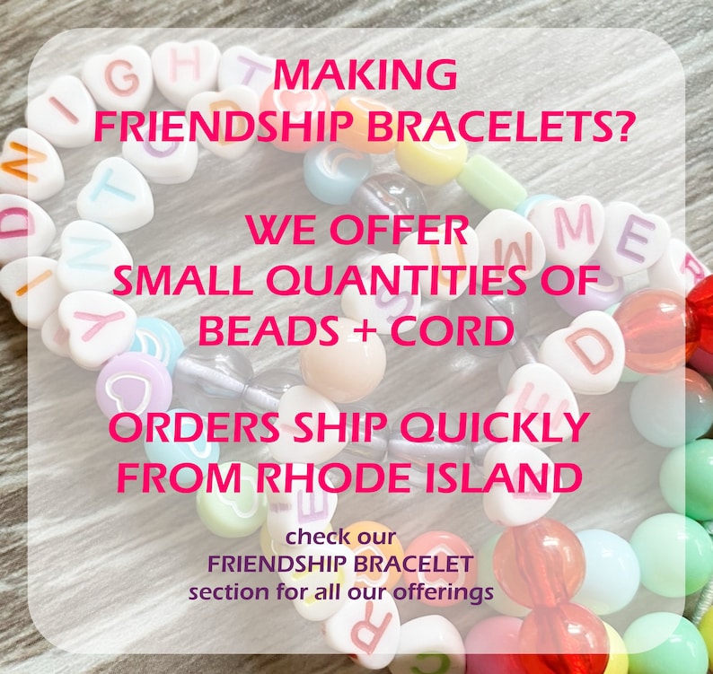 May include: A close-up of colorful heart-shaped beads and round beads strung on a white cord, forming a friendship bracelet. The bracelet spells out "Friendship" and "Love" in white letters. The text "Making Friendship Bracelets? We offer small quantities of beads + cord. Orders ship quickly from Rhode Island. Check our Friendship Bracelet section for all our offerings." is written in pink and white text.