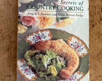 Secrets of Country Cooking von Angela F. Rawson und Nikki Rowan-Kedge – Veröffentlicht 1996 /Geschenke für Köche/Geschenke für Feinschmecker/Geschenke für Feinschmecker