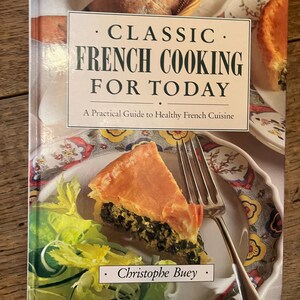 Classic French Cooking for Today by Christophe Bey - Published 1991