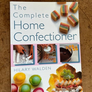 The Complete Home Confectioner by Hilary Walden - Published 2004 /gifts for gourmets/gifts for foodies/gifts for epicure