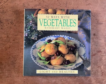 50 Ways with Vegetables by Rosemary Wadey