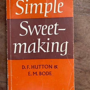 Simple Sweet-making by DF Hutton and EM Bode