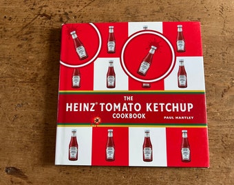 The Heinz Tomato Ketchup Cookbook by Paul Hartley