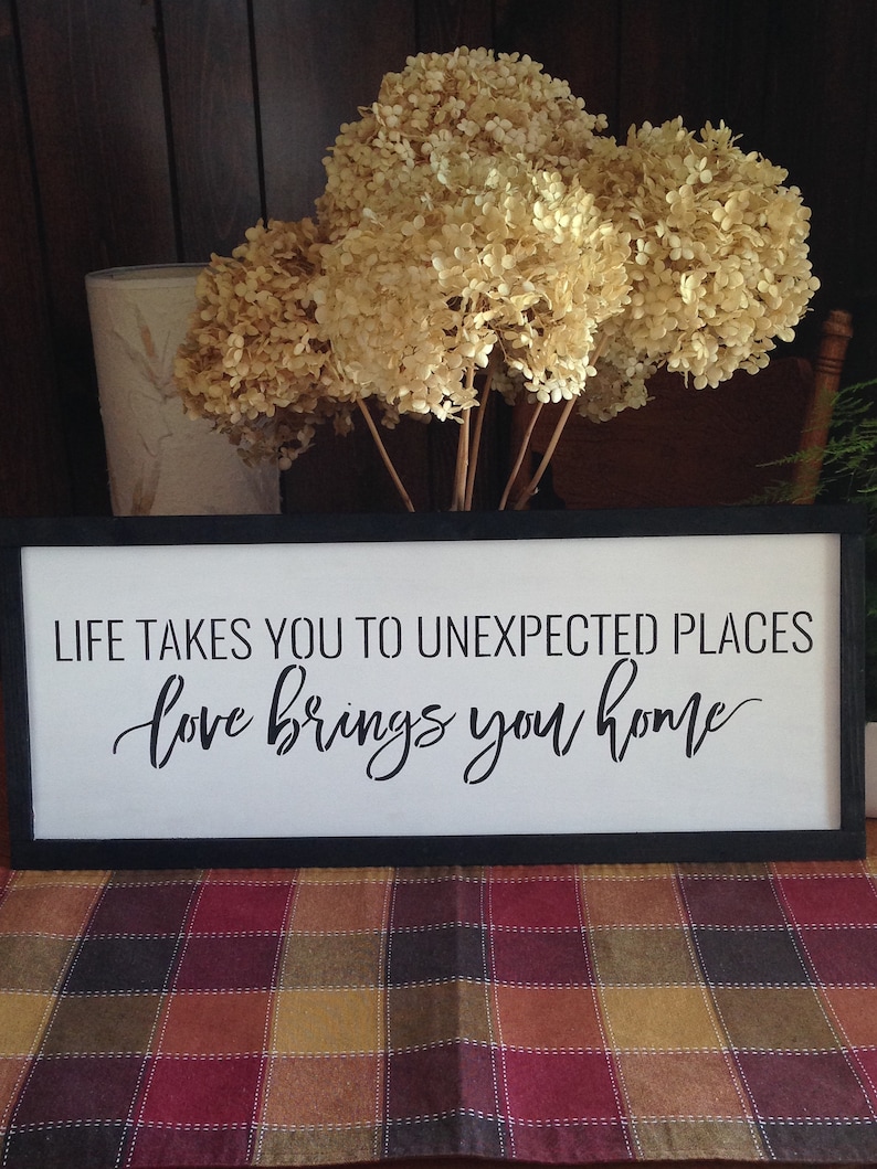 Life takes you to unexpected places,Love brings you Home,family love,home and love,road lead home,family,love,framed wood sign,custom colors