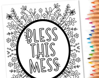 Bless This Mess | Floral Hand-Drawn Coloring Page | Digital Download