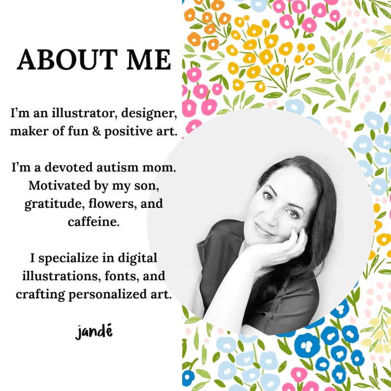 May include: A graphic with the text "ABOUT ME" and a photo of a woman. The text describes her as an illustrator, designer, and autism mom who specializes in digital illustrations, fonts, and personalized art. The background features a floral pattern.