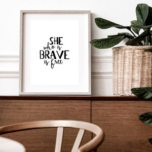 She Who is Brave is Free Printable | Positive Quote Office Decor ...
