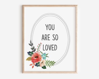 You Are So Loved | Watercolor Floral Digital Printable