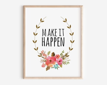Make It Happen | Floral Digital Printable