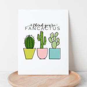 Creo que eres Fancactus / Juego de palabras imprimible digital / Tarjeta de arte digital con lindo cactus