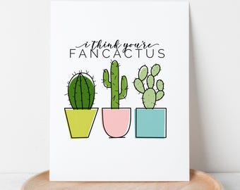I Think You're Fancactus | Pun Digital Printable | Cute Cactus Digital Art Card