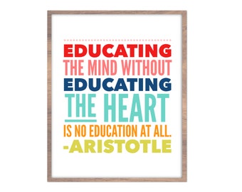 Educating the Mind Without Educating the Heart is No Education at All Aristotle Quote | Digital Printable