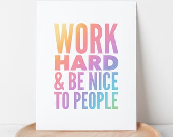 Work Hard & Be Nice To People Printable | Rainbow Gradient Art Quote