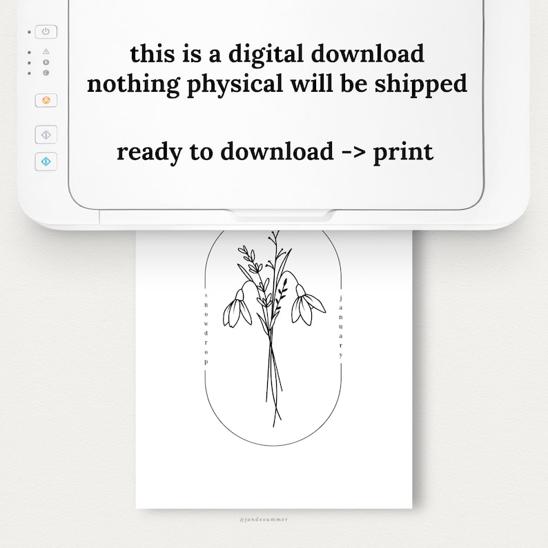 May include: A digital download print featuring a black line drawing of snowdrop flowers. The design is inside an oval frame with the word "January" and "snowdrop" written vertically on either side. The text "this is a digital download nothing physical will be shipped ready to download -> print" is also present.