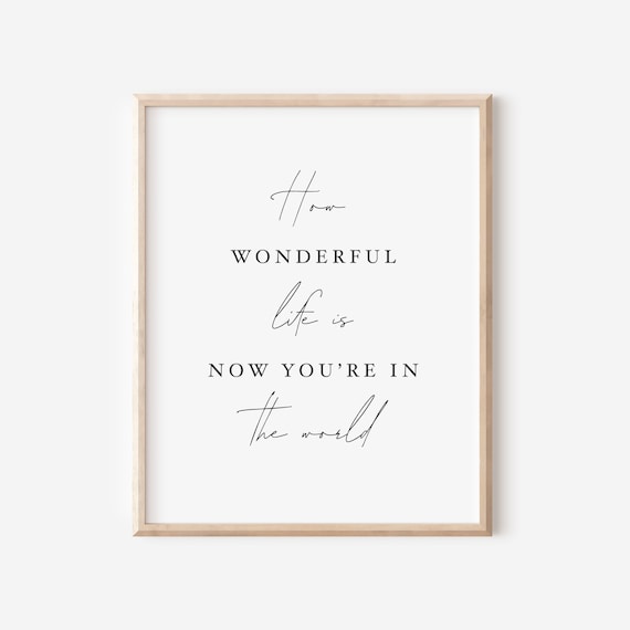How Wonderful Life Is Now You're In The World | Motherhood Quote Saying Printable | New Baby Nursery Gift
