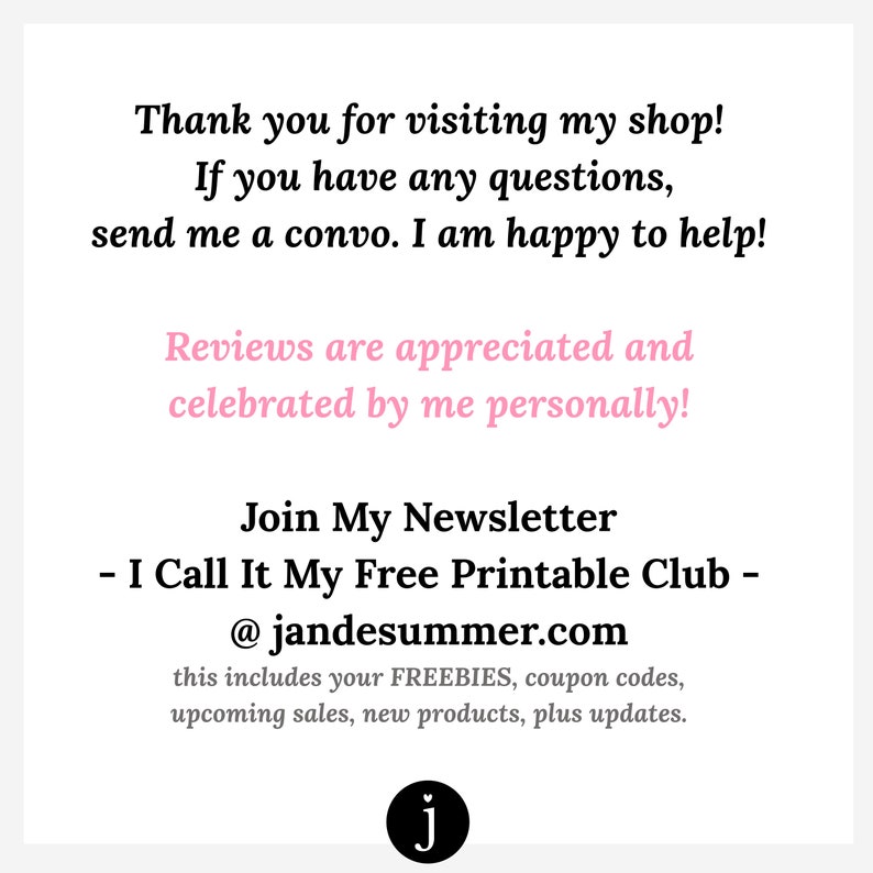 May include: Thank you for visiting my shop! If you have any questions, send me a convo. I am happy to help! Reviews are appreciated and celebrated by me personally! Join My Newsletter - I Call It My Free Printable Club - @jandesummer.com This includes your FREEBIES, coupon codes, upcoming sales, new products, plus updates.