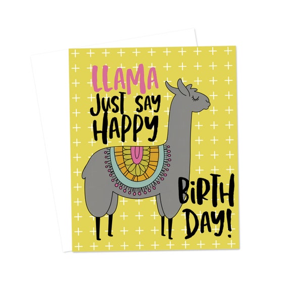 Llama Just Say Happy Birthday Card Punny Celebration Card Etsy
