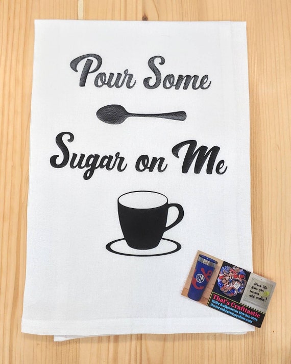 Pour Some Sugar on Me Flour Sack Kitchen Bar Tea Towel Done in Etsy