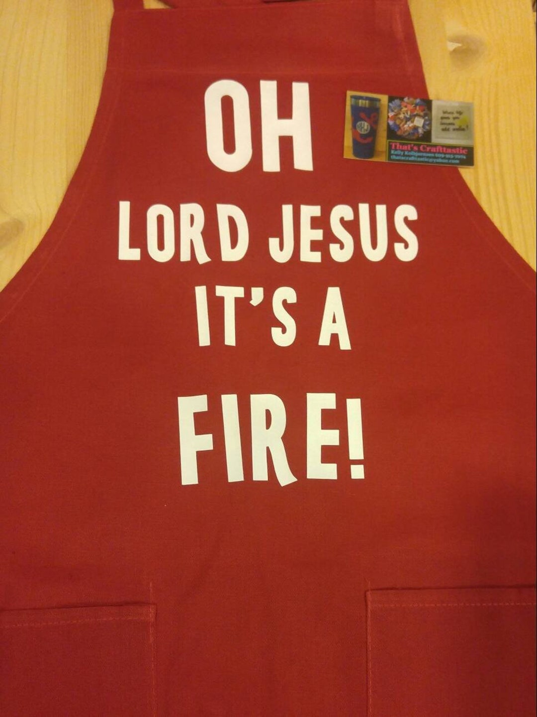 Oh Lord Jesus It's A Fire, Funny Kitchen And/or Grilling Red Apron Etsy