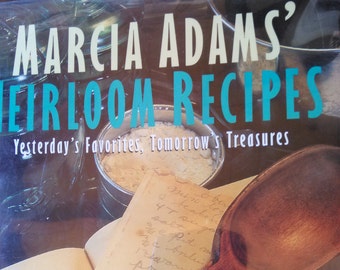 Marcia Adams' Heirloom Recipes Yesterday's Favorites, Tomorrow's Treasures 1st Edition