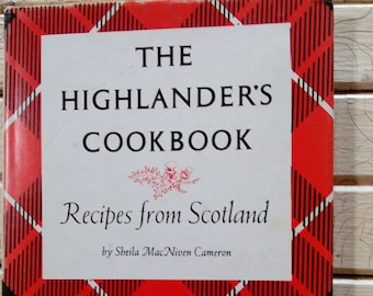 The Highlander's Cookbook Recipes from Scotland by Sheila MacNiven Cameron 1966