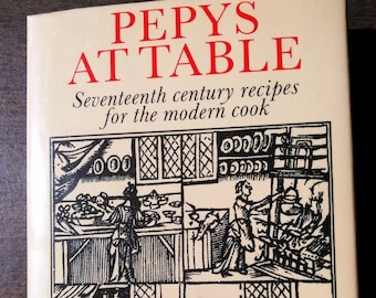 Pepys At Table Seventeenth Century Recipes for the Modern Cook by Christopher Driver & Michelle Berriedale-Johnson