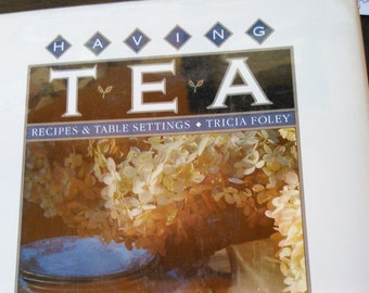 Havin Tea Recipes & Table Settings by Tricia Foley