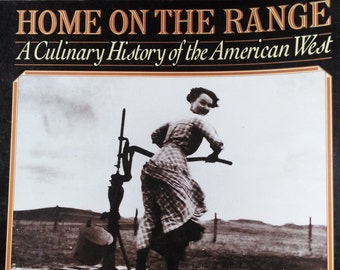 Home on the Range A Culinary History of the American West by Cathy Luchetti