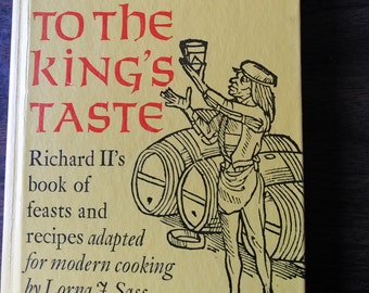 To the King's Taste Richard II's Book of Feasts & Recipes by Lorna Sass