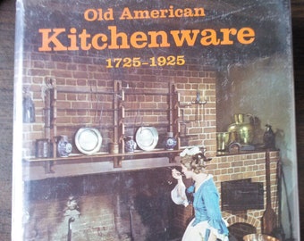 Old American Kitchenware1725-1925  by Louise Lantz