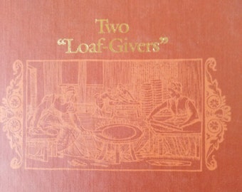 Two "Loaf-Givers" or a Tour through the Gastronomic Libraries of Kathering Bitting & Elizabeth Pennell by Leonard N. Beck