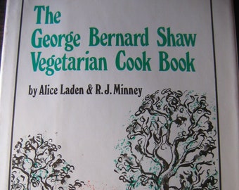 The George Bernard Shaw Vegetarian Cook Book by Alice Laden & R.J. Minney