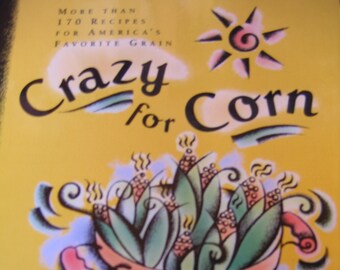 Crazy for Corn by Betty Fussell