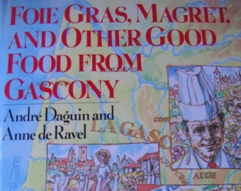Foie  Gras, Magret, & other Good Food From Gascony by Andre Daguin