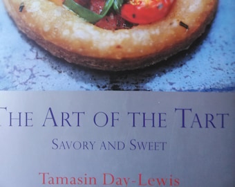 The Art of the Tart Savory and Sweet by Tamasin Day-Lewis